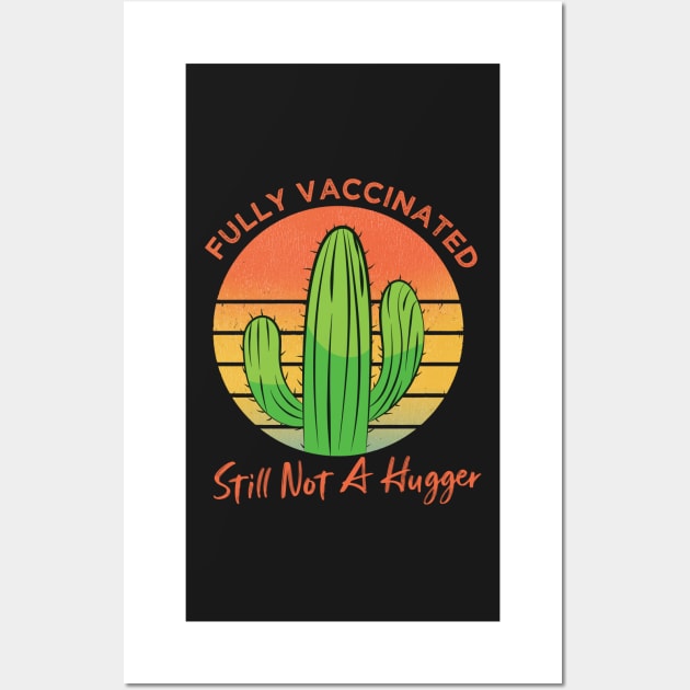 Fully Vaccinated Still Not A Hugger, Vintage Cactus Sarcastic Funny Vaccine Wall Art by Jkinkwell